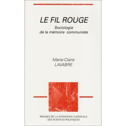 Le fil rouge. Sociologie de la mémoire communiste