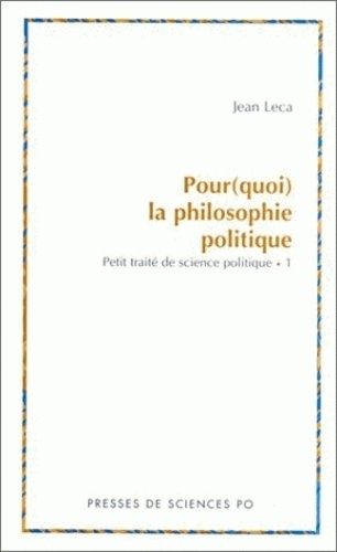 Pour(quoi) la philosophie politique. Petit traité de théorie et de science politique, Tome 1