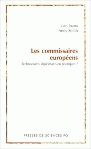 Les commissaires européens. Technocrates, diplomates ou politiques ?