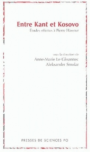 Entre Kant et Kosovo. Etudes offertes à Pierre Hassner