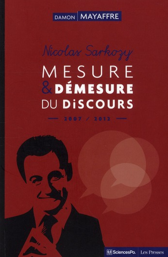 Nicolas Sarkozy. Mesure et démesure du discours (2007-2012)