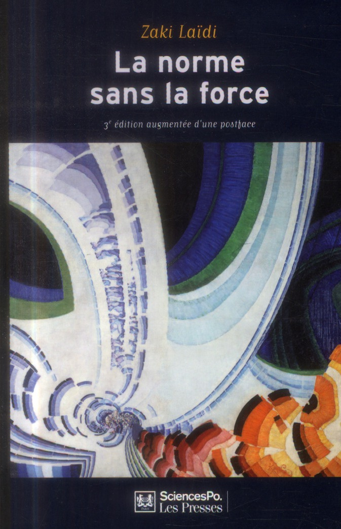 La norme sans la force. L'énigme de la puissance européenne, 3e édition revue et augmentée