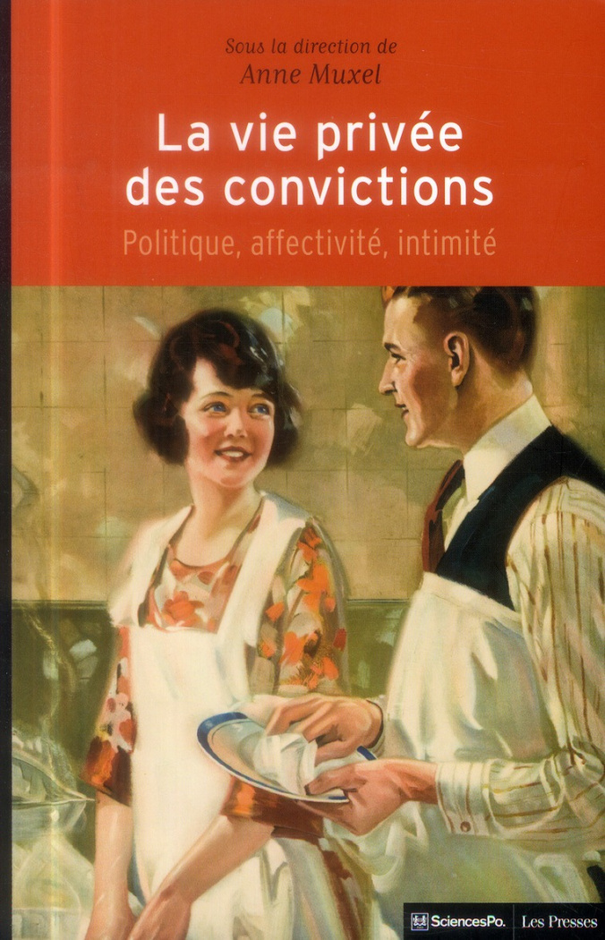 La vie privée des convictions. Politique, affectivité, intimité