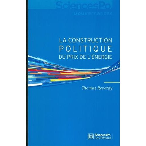 La construction politique du prix de l'énergie. Sociologie d'une réforme libérale