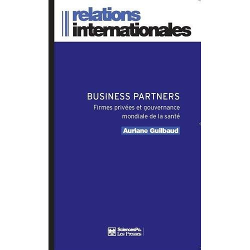 Business partners. Firmes privées et gouvernance mondiale de la santé