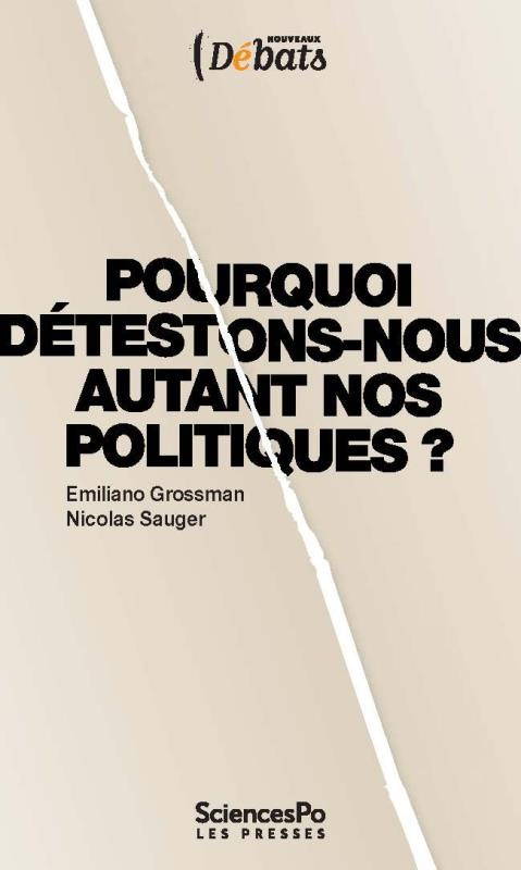 POURQUOI DETESTONS-NOUS AUTANT NOS POLITIQUES ?