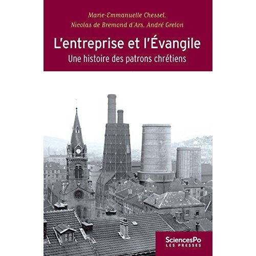L'ENTREPRISE ET L'EVANGILE - UNE HISTOIRE DES PATRONS CHRETI