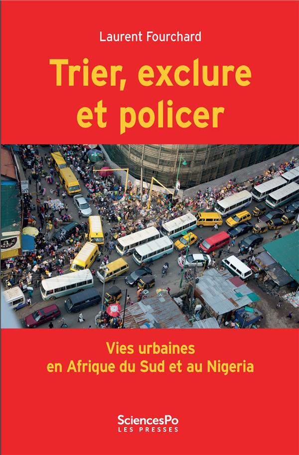 Trier, exclure et policier. Vies urbaines en Afrique du Sud et au Nigeria