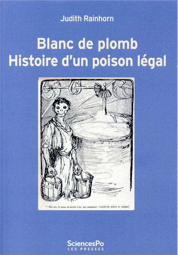 Blanc de plomb. Histoire d'un poison légal
