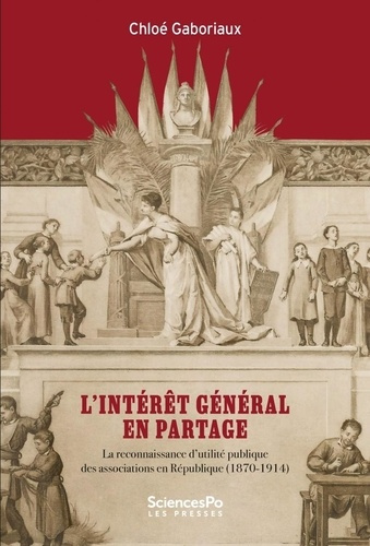 L'intérêt général en partage. La reconnaissance d'utilité publique des associations en République (1