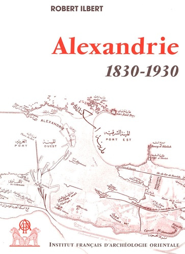 Alexandrie, 1830-1930, pack en 2 volumes : tomes 1 et 2. Histoire d'une communauté citadine