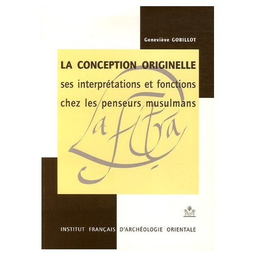 Annales islamologiques N° 18 : La conception originelle. Ses interprétations et fonctions chez les p
