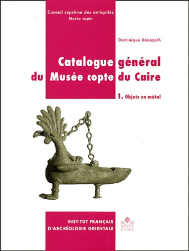 Catalogue général du Musée copte du Caire. Volume 1, Objets en métal