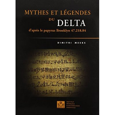 Mythes et légendes du Delta. D'après le papyrus Brooklyn 47.218.84
