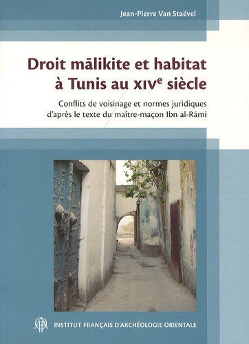 Droit malikite et habitat à Tunis au XIVe siècle. Conflits de voisinage et normes juridiques d'après