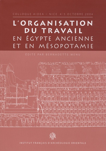 L'organisation du travail en Egypte ancienne et en Mésopotamie. Colloque Aidea, Nice 4-5 octobre 200