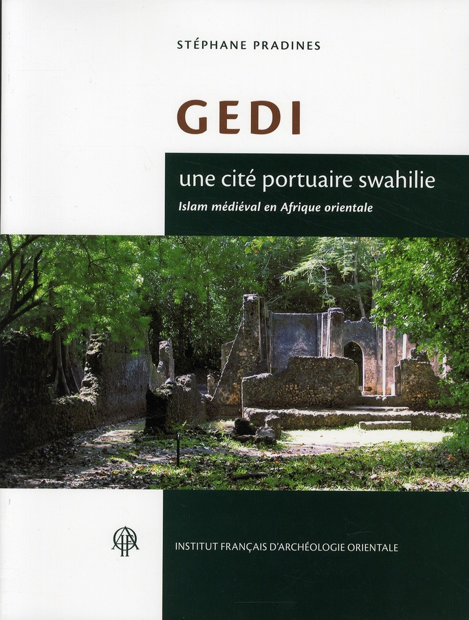 Gedi, une cité portuaire swahilie. Islam médiéval en Afrique orientale