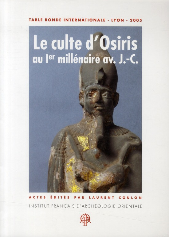 Le culte d'Osiris au Ier millénaire av JC, découvertes et travaux récents. Table ronde international