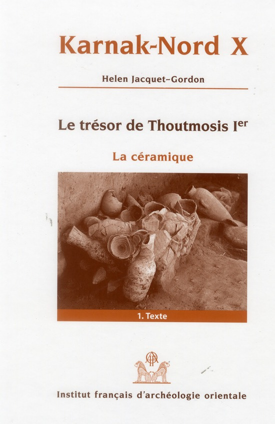 Coffret en 2 volumes Karnak-Nord X, Le trésor de Thoutmosis Ier, La céramique. Volume 1, Texte ; Vol
