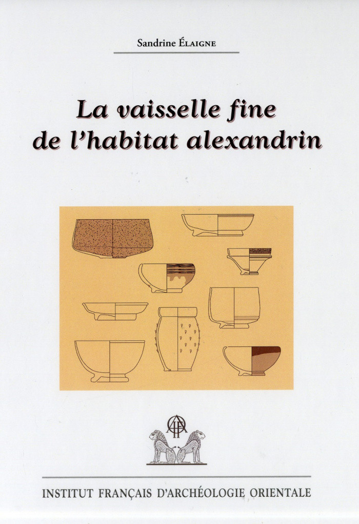 La vaisselle fine de l'habitat alexandrin. Contribution à la connaissance de la mobilité des techniq