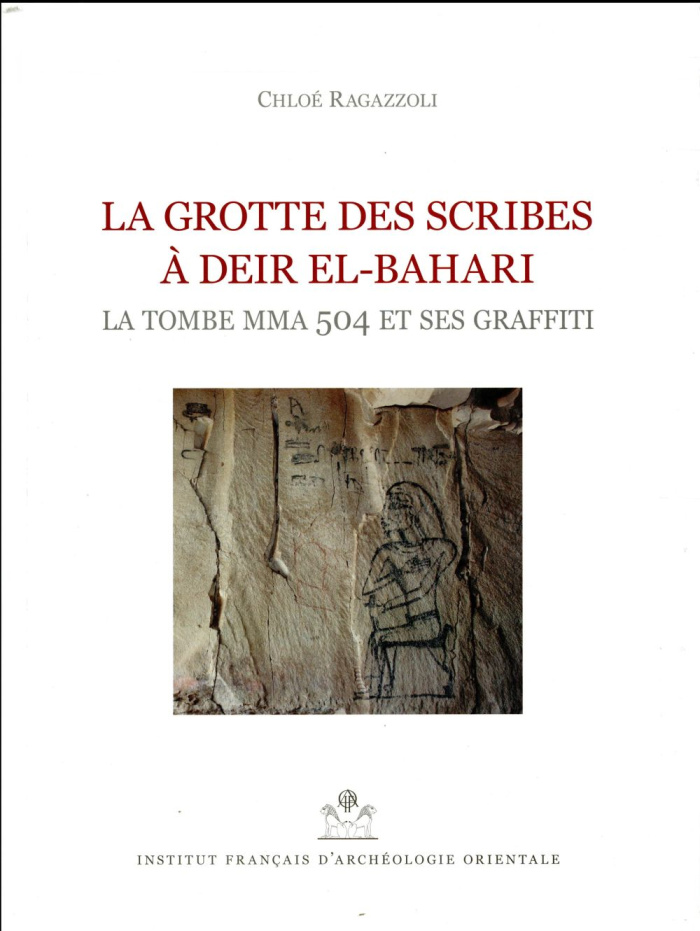 La grotte des scribes à Deir el-Bahari. La tombe MMA 504 et ses graffiti