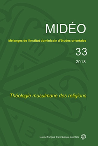 Mélanges de l'Institut dominicain d'études orientales N° 33, 2018 : Théologie musulmane des religion