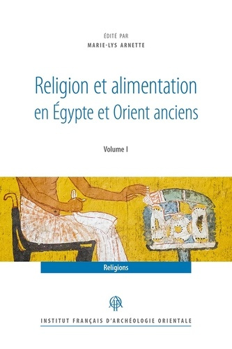 Religion et alimentation en Egypte et Orient anciens. 2 Volumes