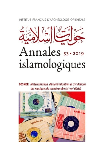 Annales islamologiques N° 53/2019 : Matérialisation, dématérialisation et circulations des musiques