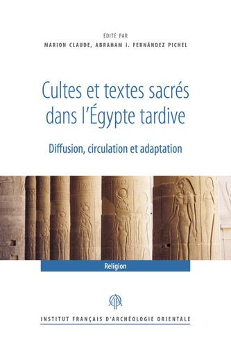 Cultes et textes sacrés dans l'Egypte tardive. Diffusion, circulation et adaptation