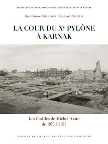 La cour du Xe pylône à Karnak. Les fouilles de Michel Azim de 1975 à 1977