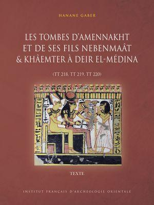 Les tombes d'Amennakht et de ses fils Nebenmaât et Khâemter à Deir el-Médina (TT 218, TT 219, TT 220