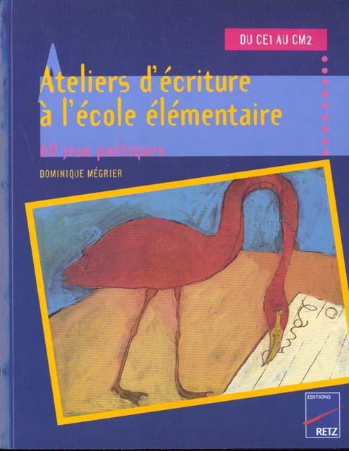 Ateliers d'écriture à l'école élémentaire du CE1 au CM2. 60 jeux poétiques