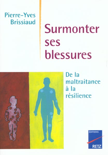 Surmonter ses blessures. De la maltraitance à la résilience