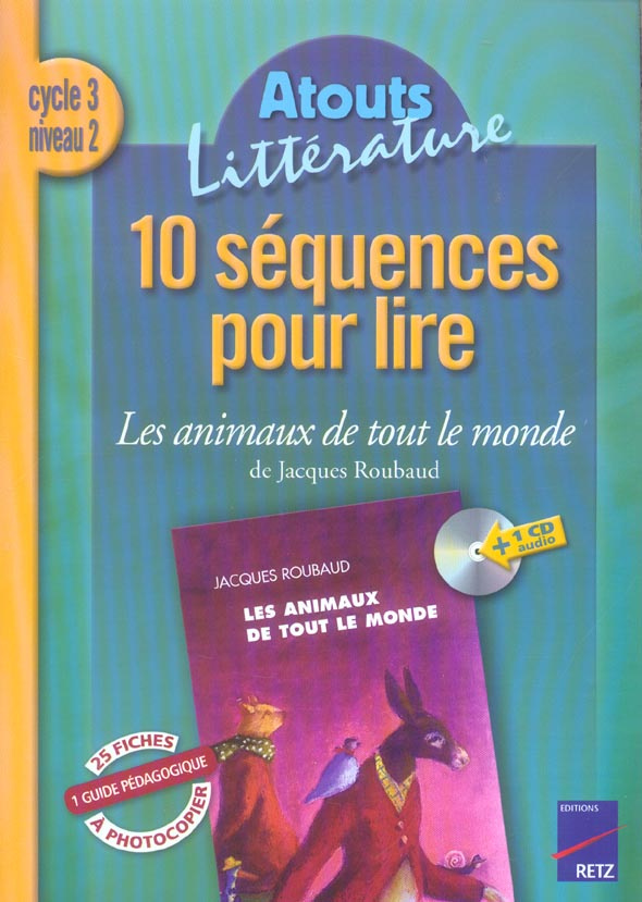 10 Séquences pour lire Les animaux de tout le monde de Jacques Roubaud Cycle 3 niveau 2. Avec 1 CD a