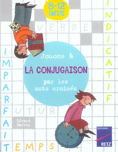Jouons à la conjugaison par les mots croisés. 8-12 ans
