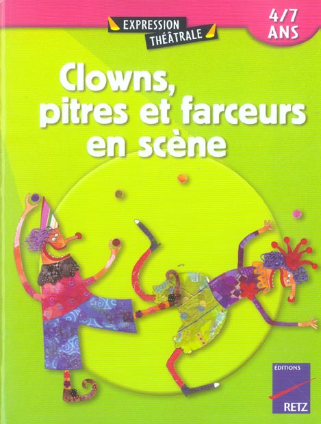 Clowns, pitres et farceurs en scène. 4/7 ans
