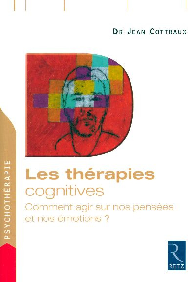 Les thérapies cognitives. Comment agir sur nos pensées, Edition revue et corrigée