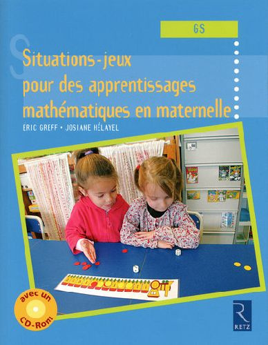 Situations-jeux pour des apprentissages mathématiques en maternelle (GS). Avec 1 CD-ROM