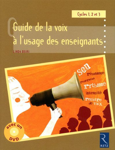 Guide de la voix à l'usage des enseignants. Cycle 1, 2 et 3, avec 1 DVD