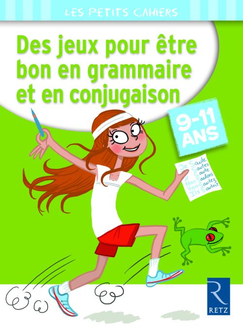 Des jeux pour être bon en grammaire et en conjugaison. 9-11 ans