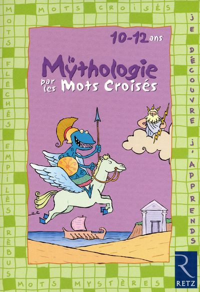 La mythologie par les mots croisés. 10-12 ans