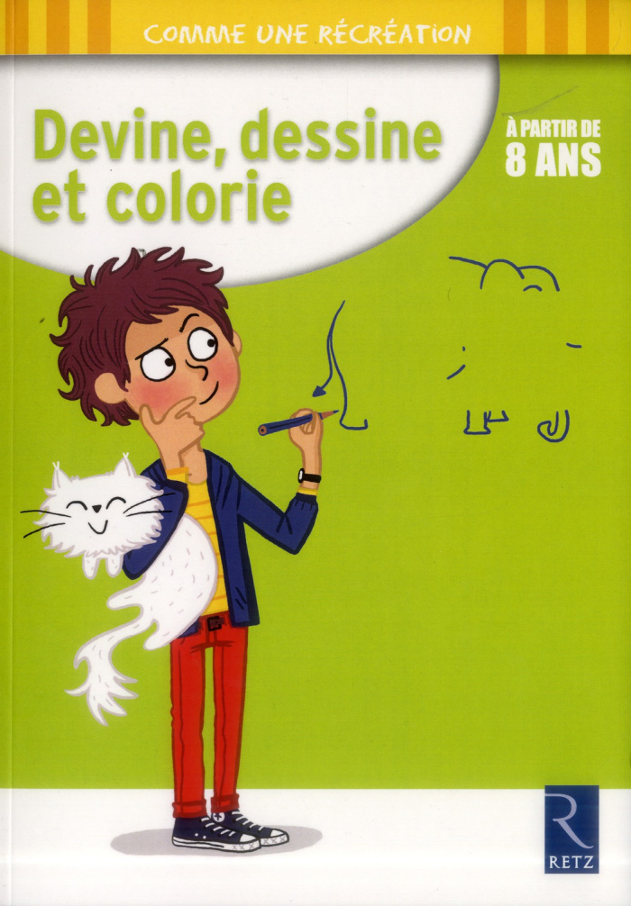 Devine, dessine et colorie. A partir de 8 ans