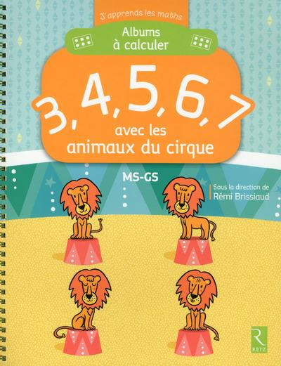 Albums à calculer 3, 4, 5, 6, 7 avec les animaux du cirque MS-GS