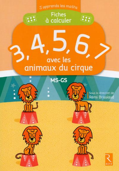 Fiches à calculer 3, 4, 5, 6, 7 avec les animaux du cirque MS-GS