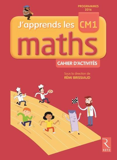 Mathématiques CM1 J'apprends les maths . Cahier d'activités
