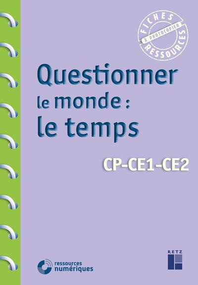 Questionner le monde : le temps. CP-CE1-CE2
