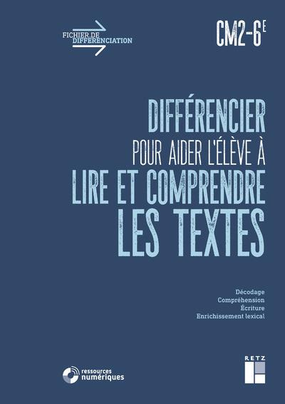 Différencier pour aider l'élève à lire et à comprendre les textes CM2-6e