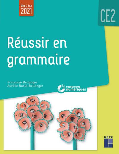 Réussir en grammaire CE2. Edition 2021