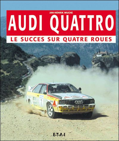 Audi Quattro. Le succès sur quatre roues