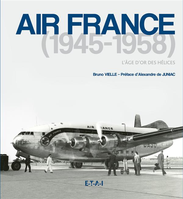 Air France (1945-1958). L'âge d'or des hélices